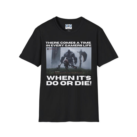 There comes a moment in every gamers life, when it's do or die T-Shirt